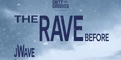 UnityGrooves: The Rave Before W\/ jWave + more