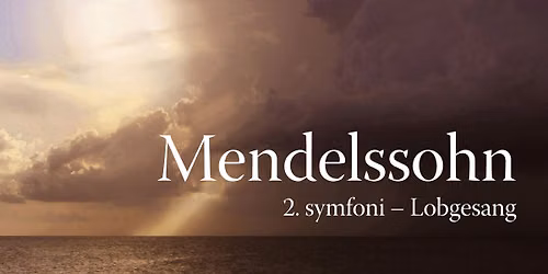 Mendelssohn: 2. symfoni, 'Lobgesang' \u2013 med Akademisk Orkester og Kor