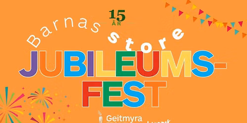Geitmyra 15 \u00e5r \u2013 Barnas store jubileumsfest