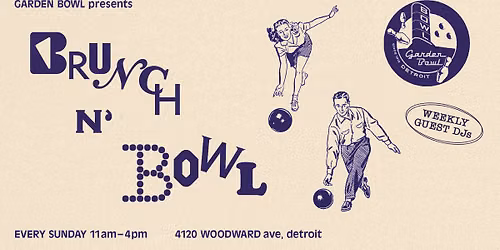 Brunch N' Bowl ~ Every Sunday at the Garden Bowl
