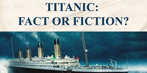 Titanic: Fact or Fiction?