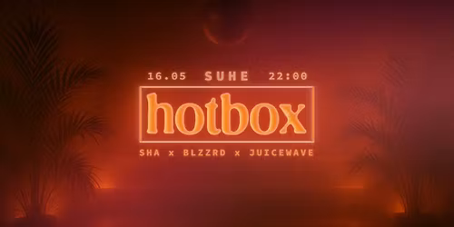 HOTBOX @ SUHE