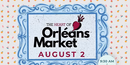 The Heart of Orleans Market - August 2