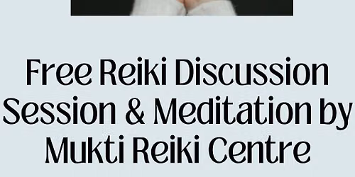 Free Reiki Discussion Session & Meditation by Mukti Reiki Centre