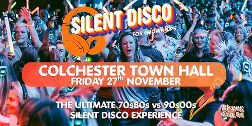 SILENT Disco for Grown ups Party 70s80s v 90s00s COLCHESTER TOWN HALL