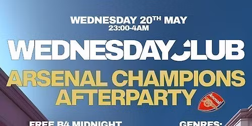 Wednesday Club: Arsenal Champions AfterParty  - Free Tickets