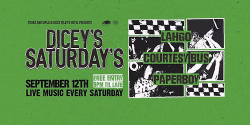 DICEY'S SATURDAYS w\/ Lahgo \/\/ Courtesy Bus \/\/ Paperboy