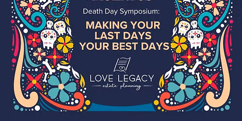 Death Day Symposium: Making Your Last Days Your Best Days