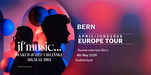 if music... | Jakub J\u00f3zef Orli\u0144ski & Micha\u0142 Biel | Bern