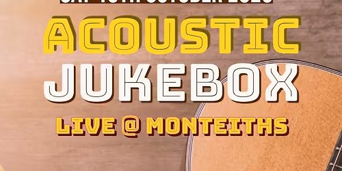 Acoustic Jukebox Live & Lively @ Monteiths.