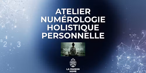 Atelier \u2013 Num\u00e9rologie Holistique Personnelle