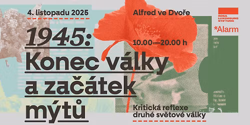 1945: Konec v\u00e1lky a za\u010d\u00e1tek m\u00fdt\u016f. Konference k v\u00fdro\u010d\u00ed konce druh\u00e9 sv\u011btov\u00e9 v\u00e1lky