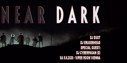 NEAR DARK - Horror, Dark 80s & New Goth Sounds - Special Guest: DJ Cyberpagan (D)