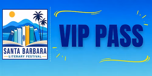 VIP PASS : Santa Barbara Literary Festival
