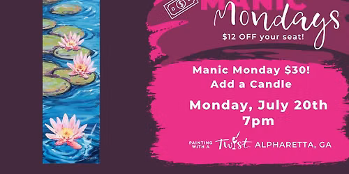 Manic Monday! $30 Add a Candle