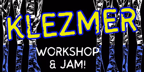 Klezmer Workshop & Jam with Rebecca Mac