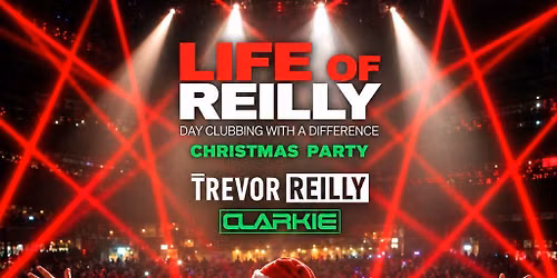 LIFE of REILLY - CHRISTMAS PARTY - SUN 27th DEC