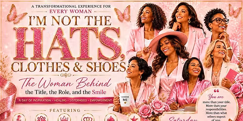 I'm Not the Hats, Clothes & Shoes  The Woman Behind the Title, the Role, an