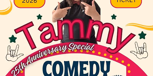 25th Anniversary Comedy Show Featuring Tammy !