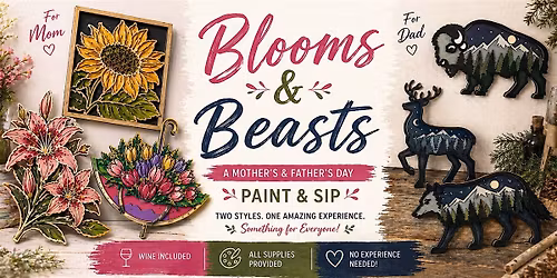 Blooms & Beasts: A Mother\u2019s & Father\u2019s Day Paint & Sip