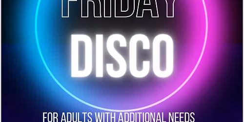 Friday Disco- For Adults with Additional Needs