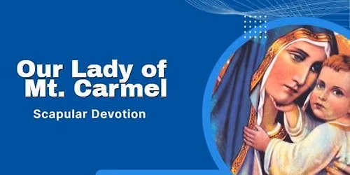 Memorial of Our Lady of Mt. Carmel - Scapular Devotion
