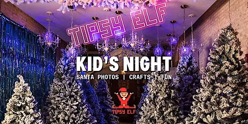 (Un)Tipsy Elf Kid's Night | Photos with Santa!