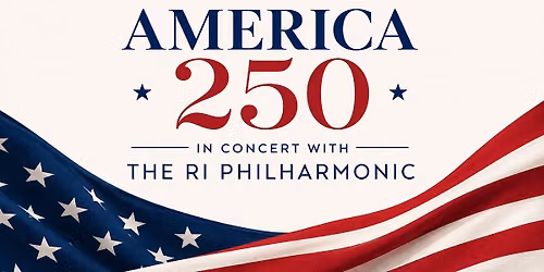 America250 In Concert with the RI Philharmonic