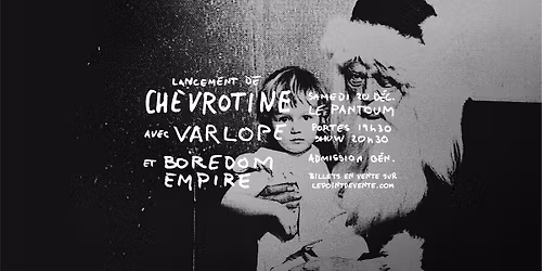 \tLancement de Chevrotine (+ Varlope + The Boredom Empire) @ Le Pantoum