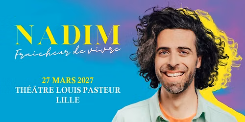 Nadim \u2022 Lille Grand Palais Th\u00e9\u00e2tres \u2022 27.03.2027
