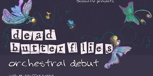 Dead Butterflies Presented by OnShuffle HQ