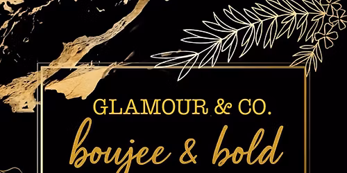 Boujee & Bold @ GLAMOUR & CO. 