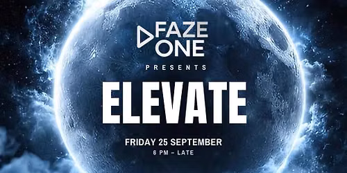 Faze One presents ELEVATE