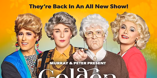 Murray & Peter and Outback Present: GOLDEN GIRLS Live at The Golden State Theatre, Monterey