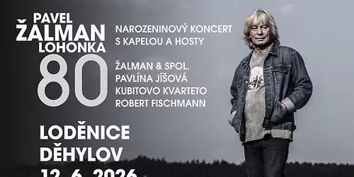 Pavel \u017dalman Lohonka \u2013 80 Narozeninov\u00fd koncert s hosty - Pavl\u00edna J\u00ed\u0161ov\u00e1, smy\u010dcov\u00e9 Kubitovo kvarteto