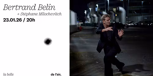 COMPLET \u2022 Bertrand Belin + St\u00e9phane Milochevitch \u00e0 La Belle Electrique