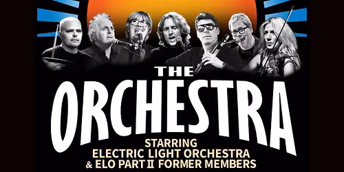 THE ORCHESTRA starring ELO and ELO Part II Former Members