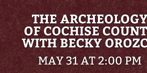 The Archeology of Cochise County with Becky Orozco
