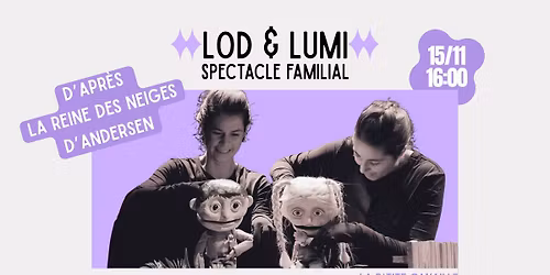 LOD & LUMI - Spectacle familial 