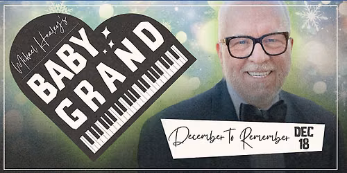 Mikael Healey's Baby Grand: December to Remember (Tickets Include 2 Drinks)