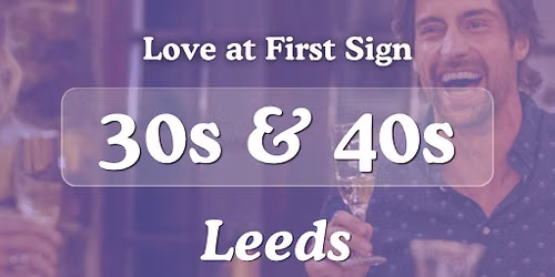 30s & 40s Singles Night at Bootlegger Leeds| Love at First Sign