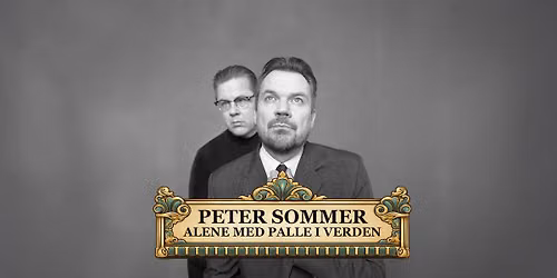 Peter Sommer Alene Med Palle @ K\u00f8ge Teaterbygningen