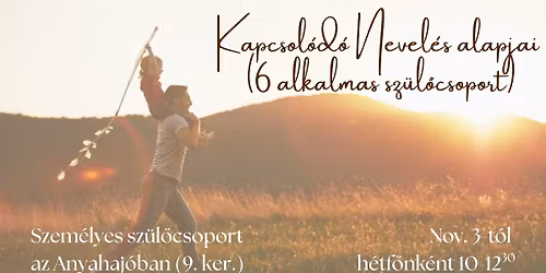 Kapcsol\u00f3d\u00f3 Nevel\u00e9s alapjai (6 alkalmas D\u00c9LEL\u0150TTI sz\u00fcl\u0151csoport)