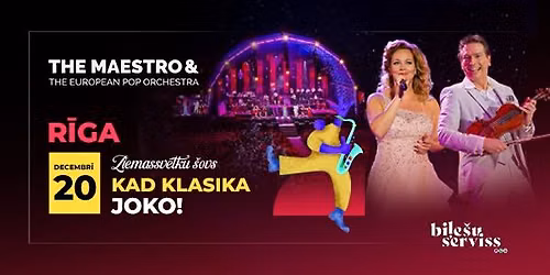 The Maestro & European pop orchestra Ziemassv\u0113tku \u0161ovs "Kad klasika joko!\u201d