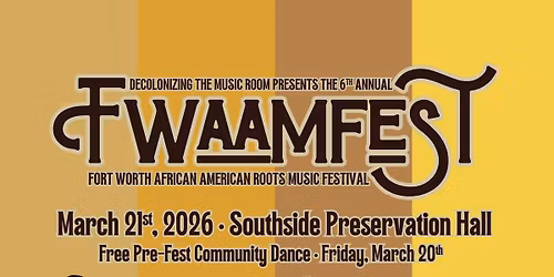 Decolonizing the Music Room Presents: 6th Annual Fort Worth African American Roots Music Festival