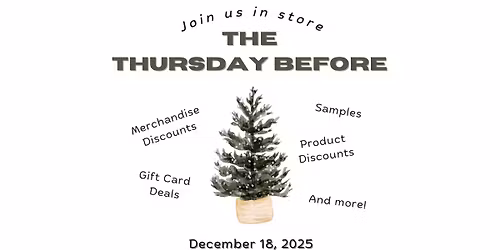 Join us In Store - The Thursday Before!