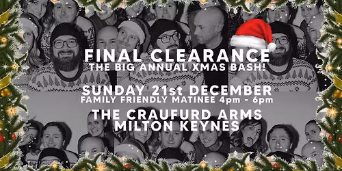 FINAL CLEARANCE Annual XMAS party! - FREE Family Matinee (BAR) 4pm - 7pm | The Craufurd Arms, MK