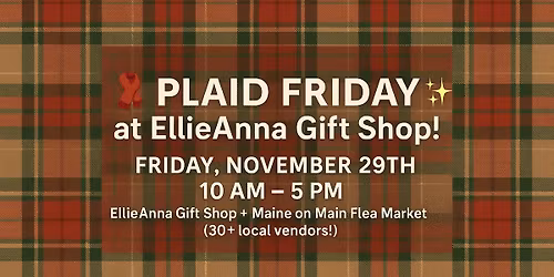 Plaid Friday at the EllieAnna Gift Shop + Maine on Main Flea Market