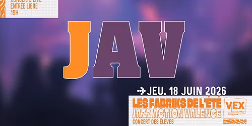 Les Fabriks de l'\u00e9t\u00e9 JAV au Vacarme Exquis - Concerts live - Musiques Actuelles