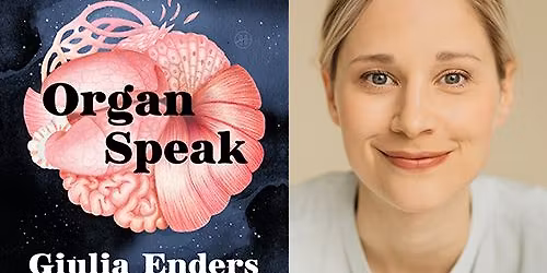 Medical Expert and Bestselling Author Giulia Enders, \u201cOrgan Speak"